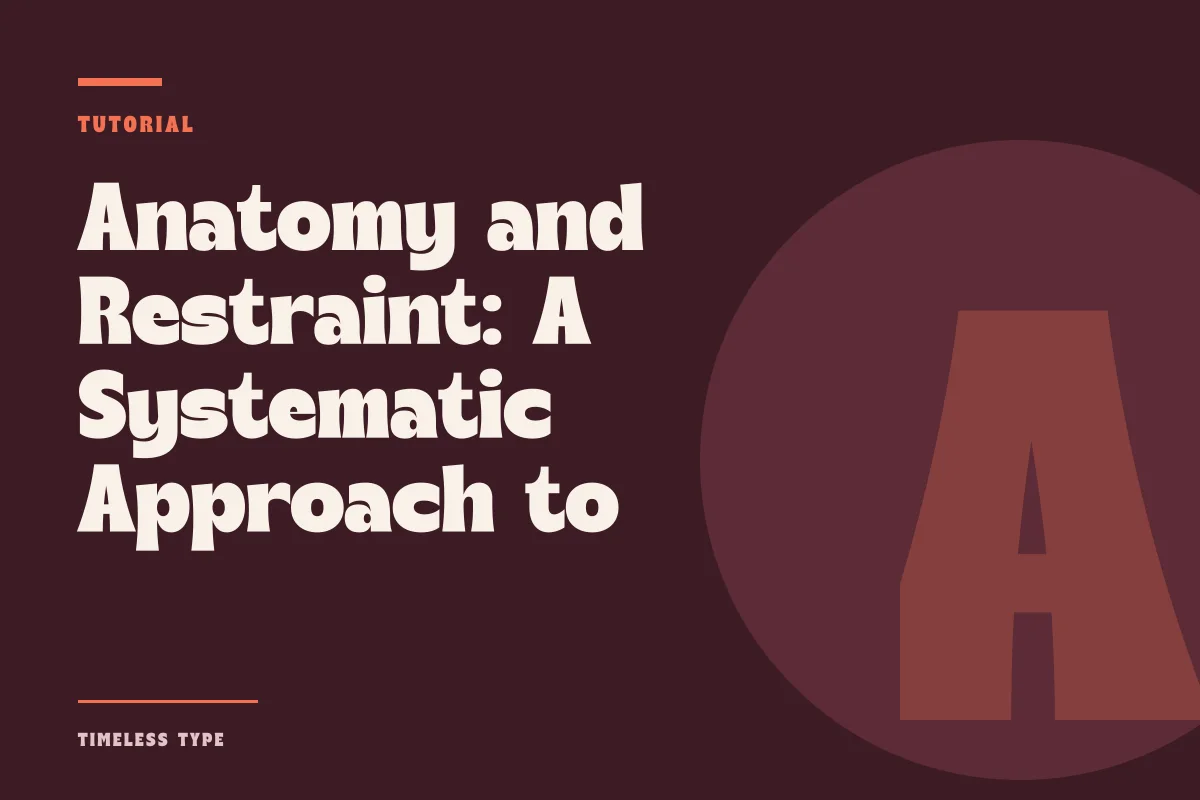 Anatomy and Restraint: A Systematic Approach to Pairing Display and Text Faces — Timeless Type journal