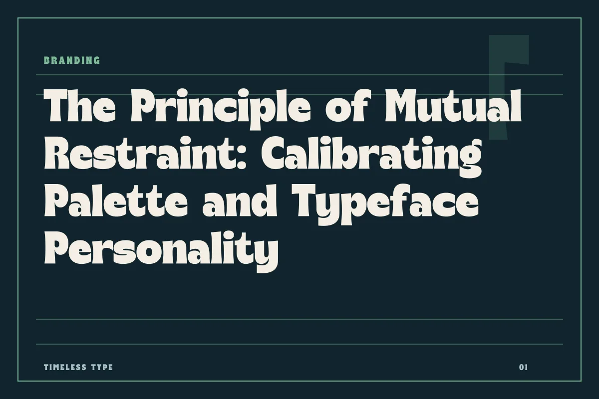 The Principle of Mutual Restraint: Calibrating Palette and Typeface Personality — Timeless Type journal