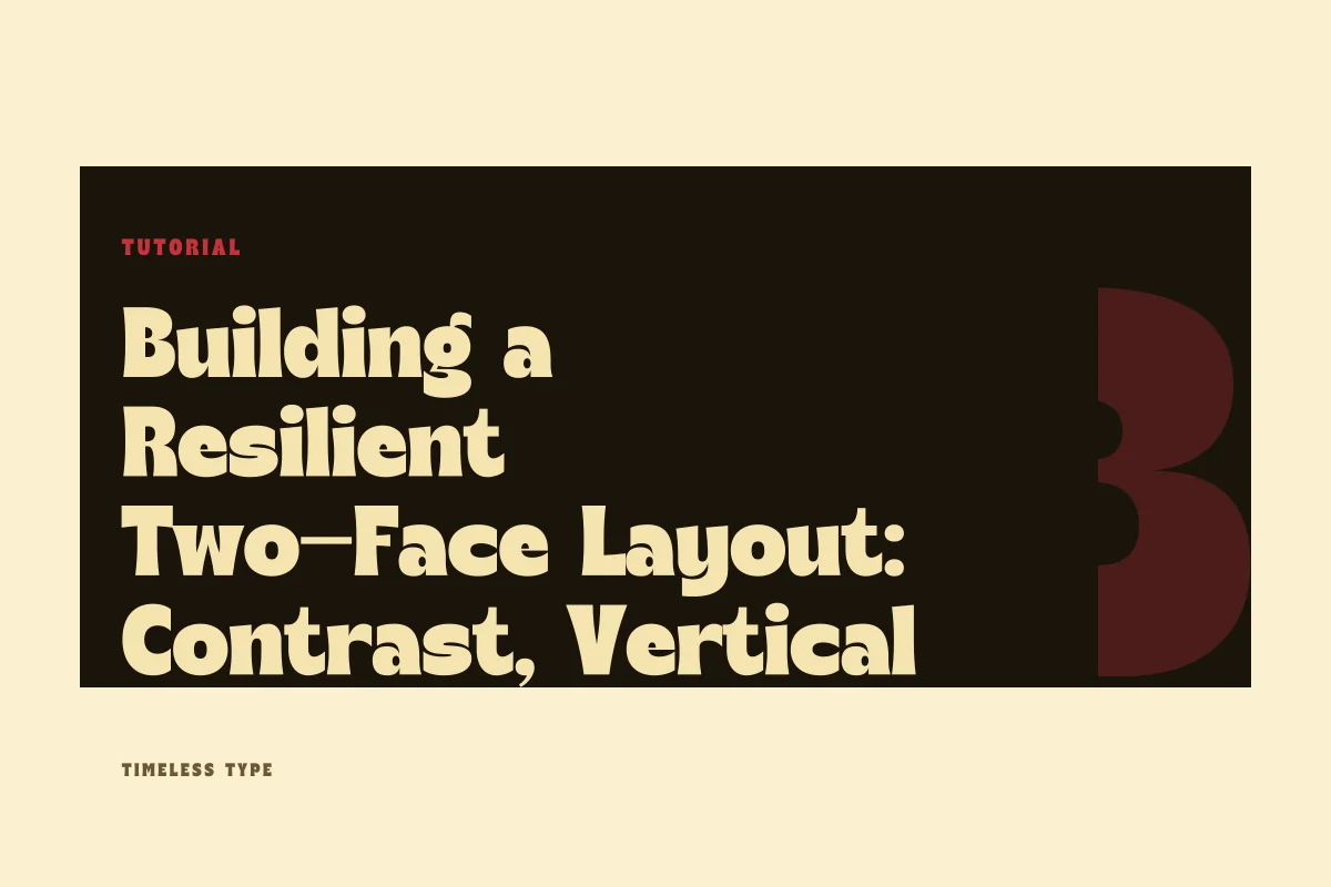 Building a Resilient Two-Face Layout: Contrast, Vertical Metrics, and Failure Modes — Timeless Type journal