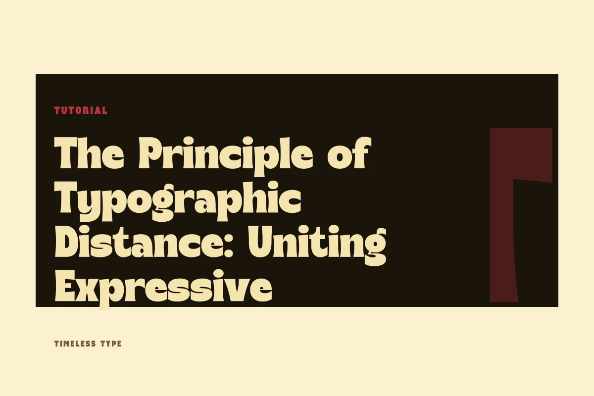 The Principle of Typographic Distance: Uniting Expressive Display with Quiet Text — Timeless Type journal