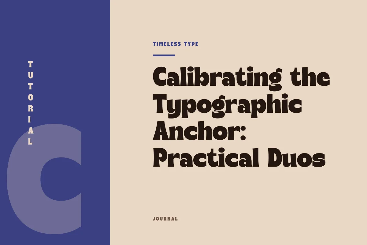 Calibrating the Typographic Anchor: Practical Duos for High-Impact Compositions — Timeless Type journal